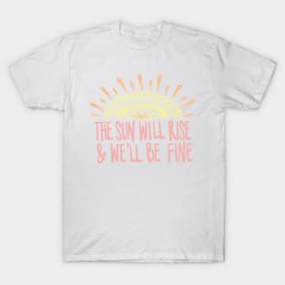 The Sun Will Rise & We'll Be Fine Avett Brothers Lyric T-Shirt